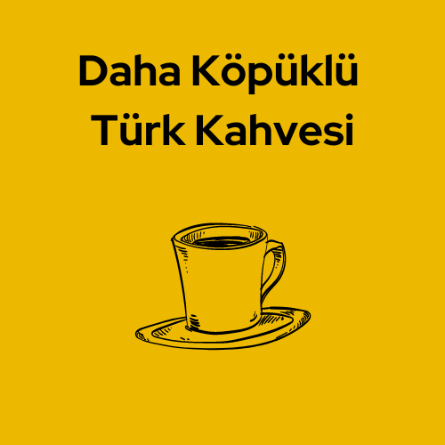 Daha Köpüklü Türk Kahvesi̇