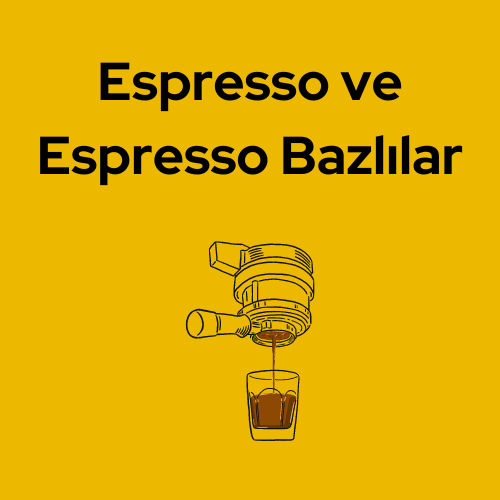 Espresso ve Espresso Bazlı Kahveler